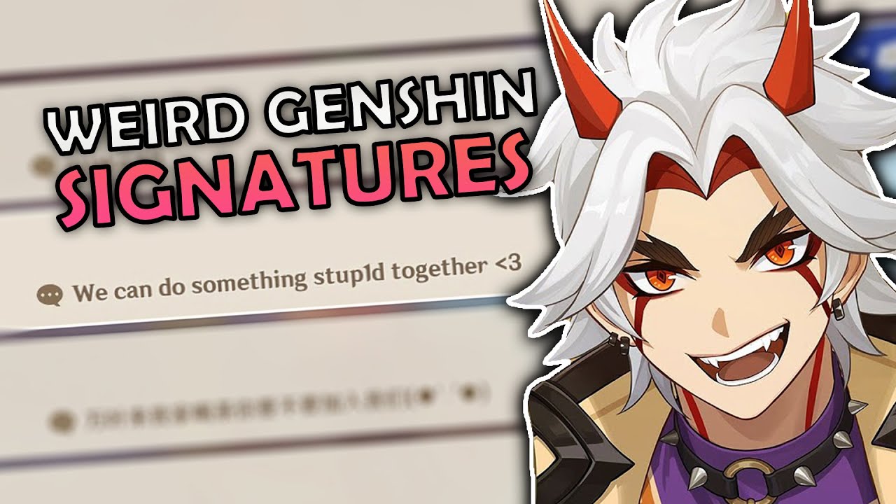 Weird Genshin Impact Signatures
