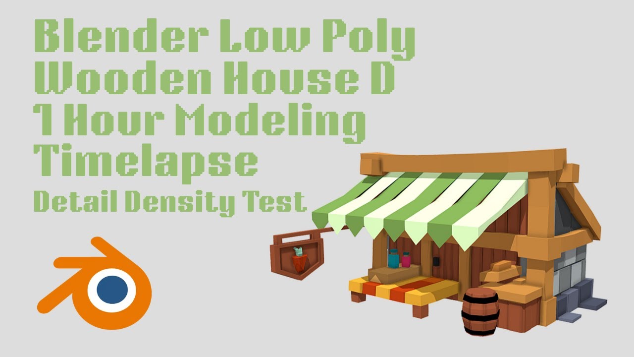 Blender Low Poly Wooden House D – 1 Hour Modeling Timelapse | Detail Density Test