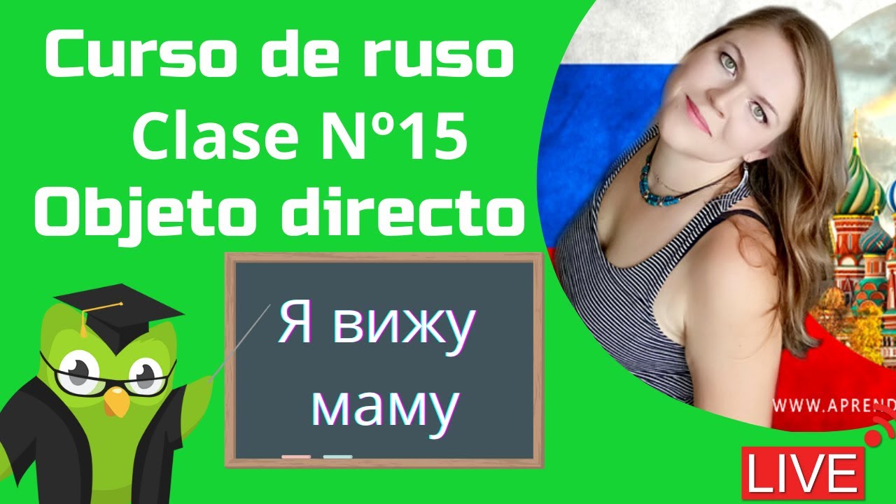 LIVE:  Nº15  Objeto directo | Curso de ruso en Duolingo Clase