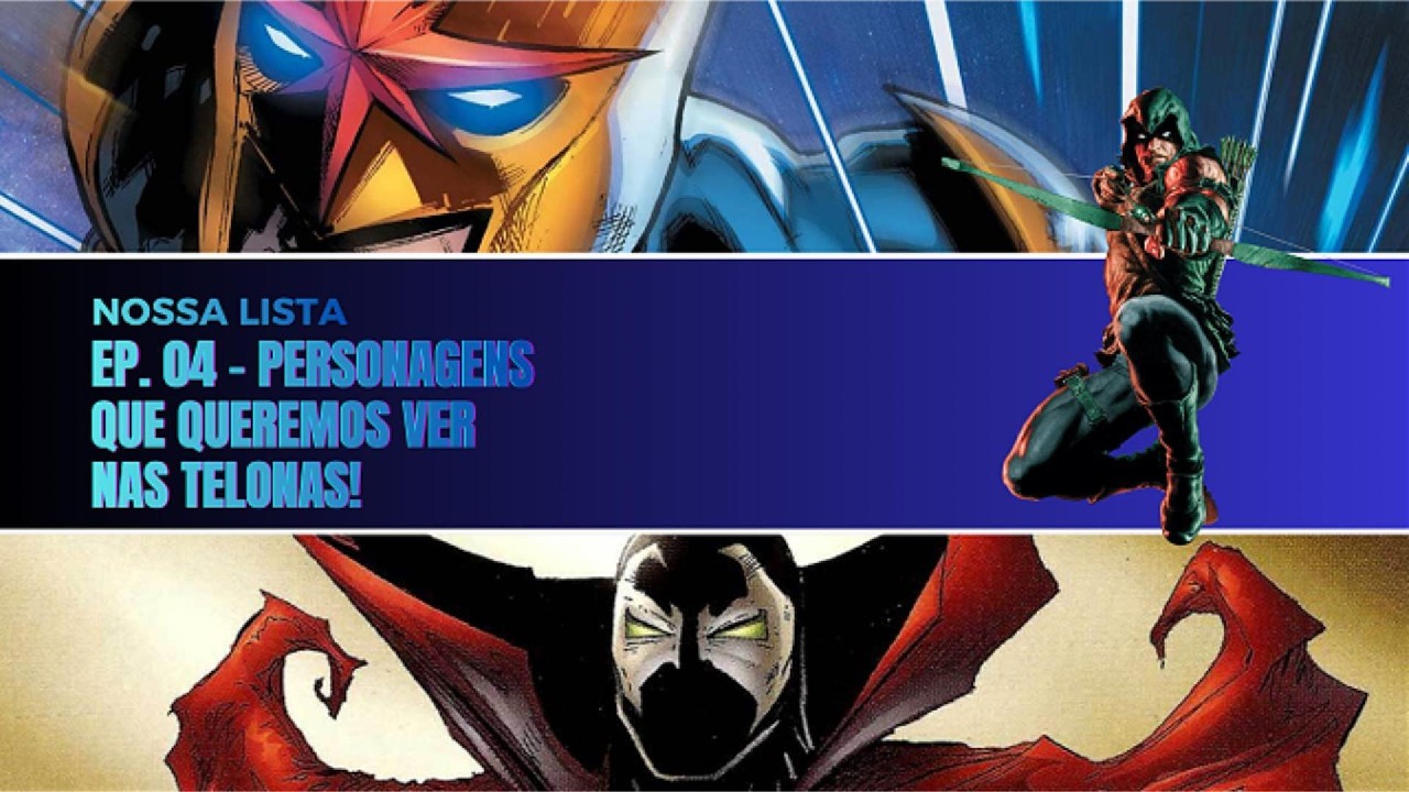 Nossa Lista Ep.04 - Personagens que Queremos uma Adaptação!