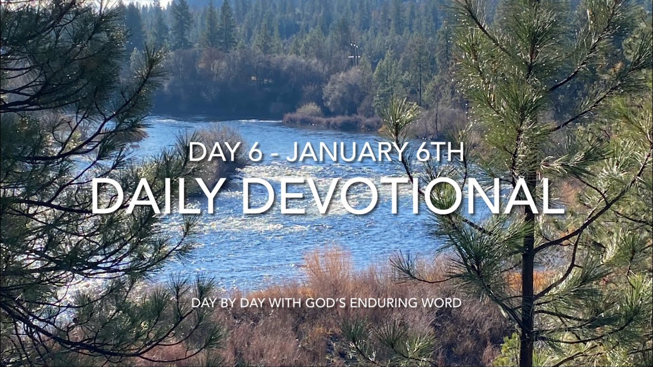 Daily Devotional - Day 6 - Reading through ‘Day by Day with God’s Enduring Words’ By David Guzik 📖
