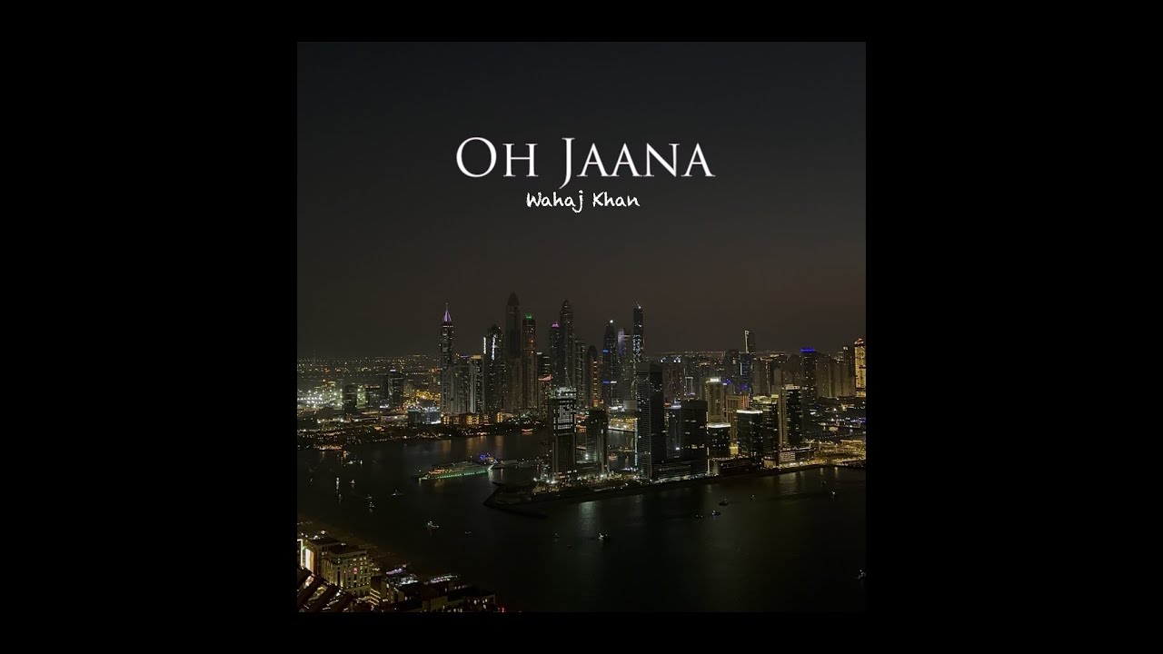 Oh Jaana - Wahaj Khan (Debut Track)