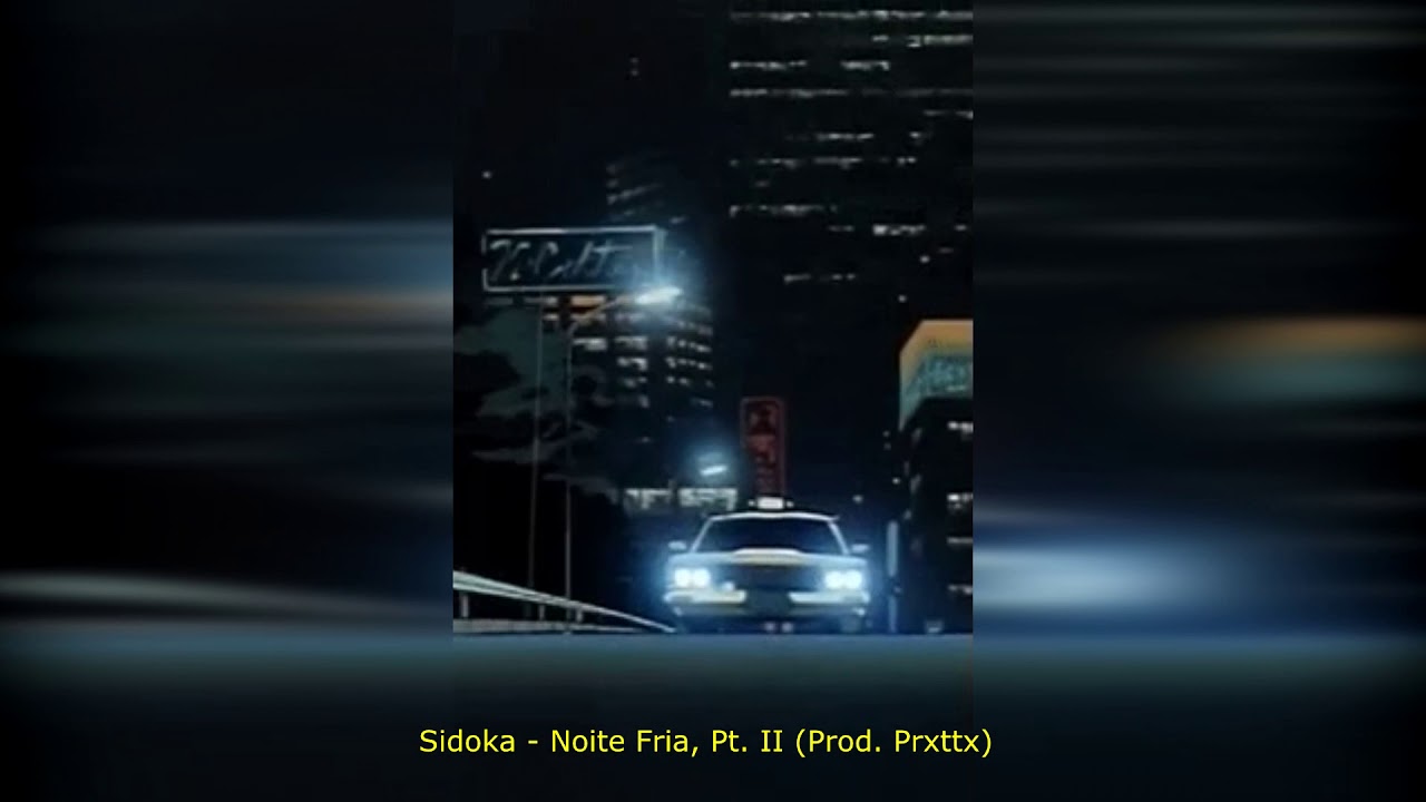 Sidoka - Noite Fria, Pt. II [slowed + reverb]