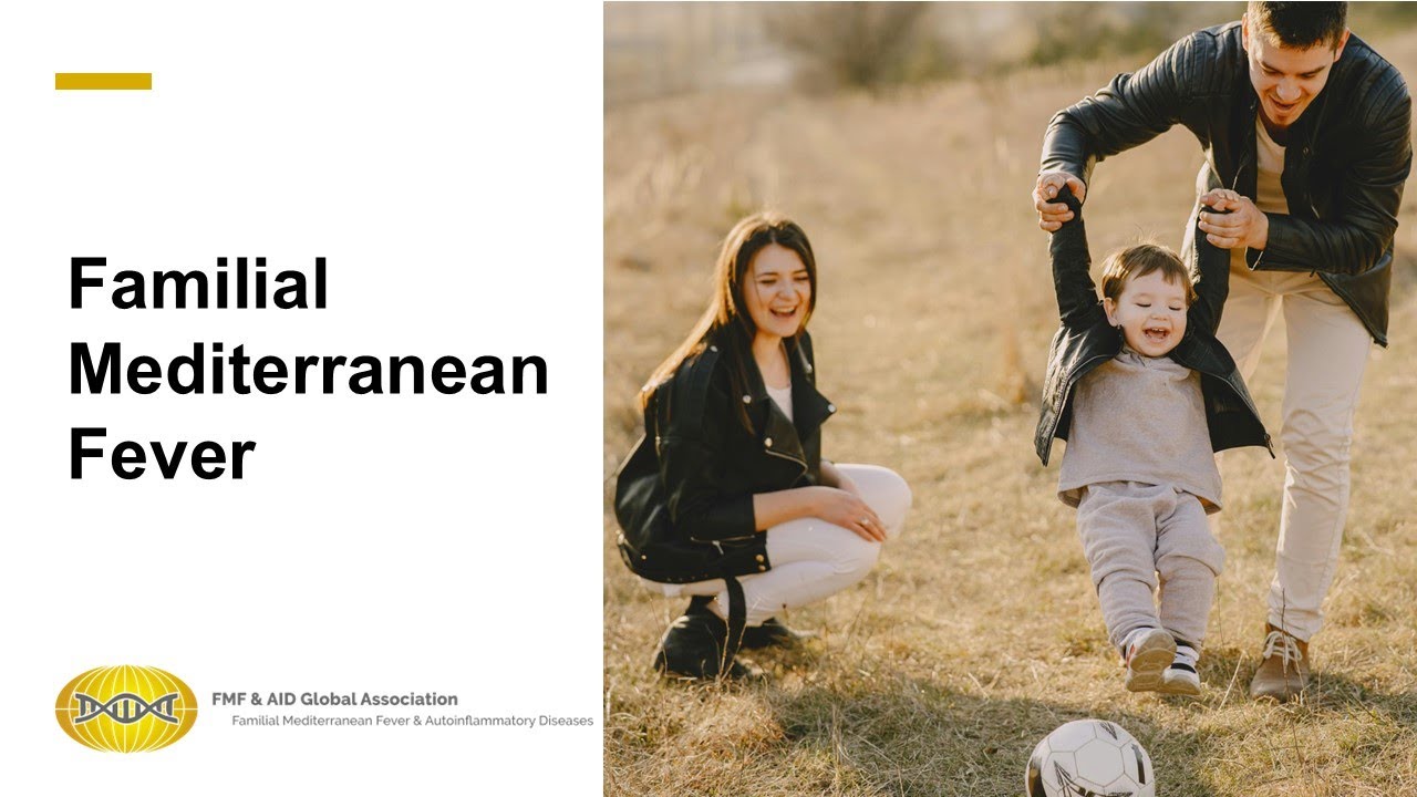 Familial Mediterranean Fever (FMF) &ndash; What You Should Know