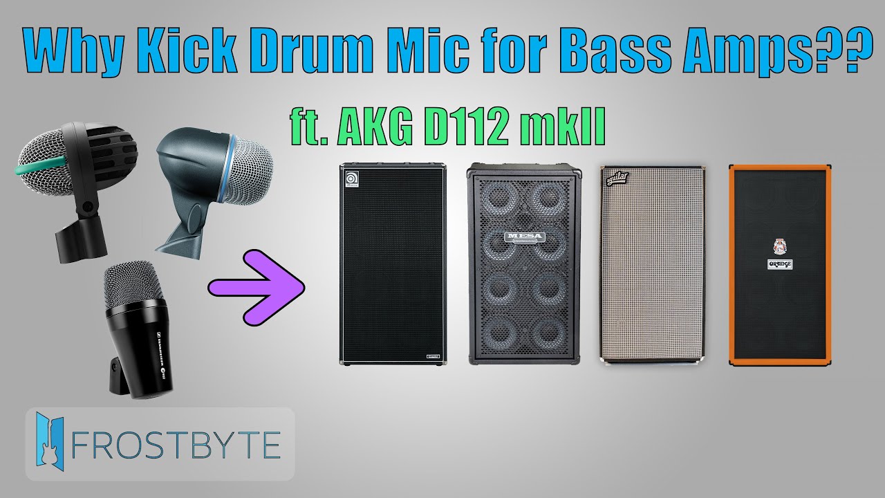 Why Use Kick Drum Mics for Bass Amps? (ft. AKG D112 mkII)