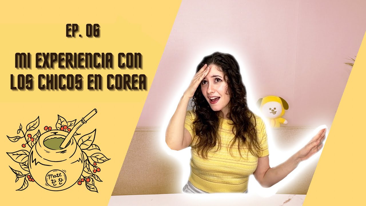Mi experiencia con CHICOS en COREA | ¿Cómo sobreviví siendo una latina? [MATE HANSHAN EP 06]