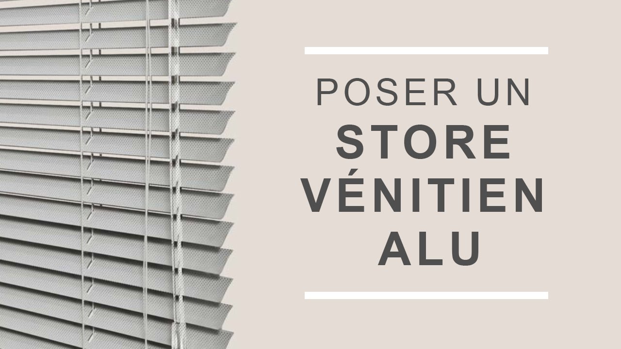 Comment poser un Store Vénitien Aluminium ?