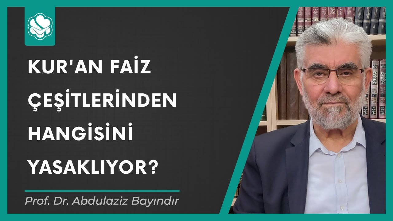 Kur'an faiz çeşitlerinden hangisini yasaklıyor? | Prof. Dr. Abdulaziz Bayındır