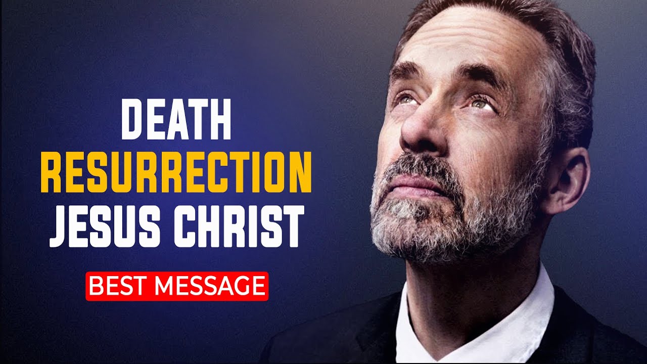 Christ Death And RESURRECTION | Jordan Peterson | Prayer, Faith, Resurrection