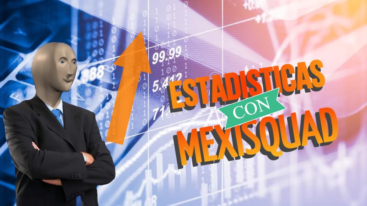 Estad&iacute;sticas con Mexisquad!!!