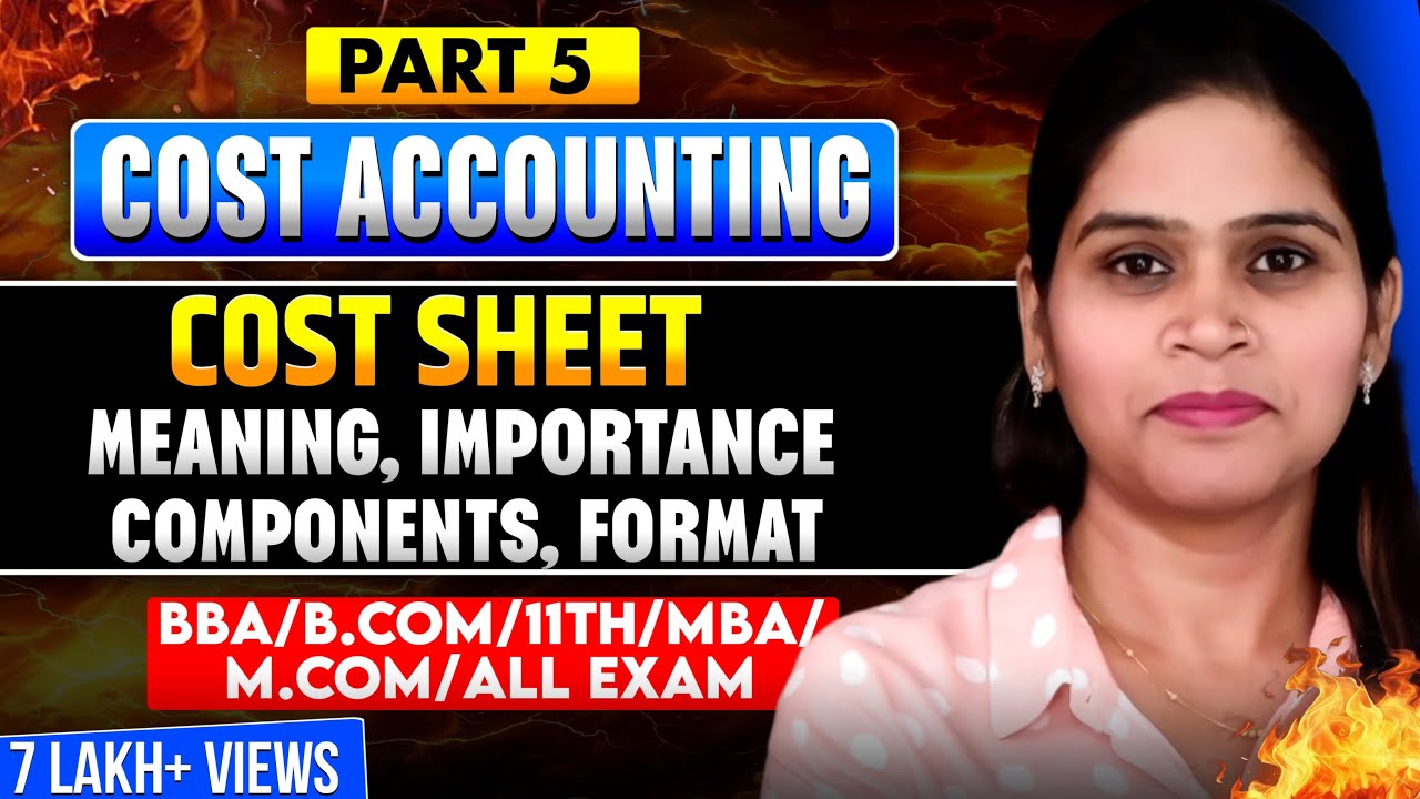 Cost Sheet | Meaning | Objective | Format | Numerical | Cost Accounting | BBA |  B.Com | MBA |