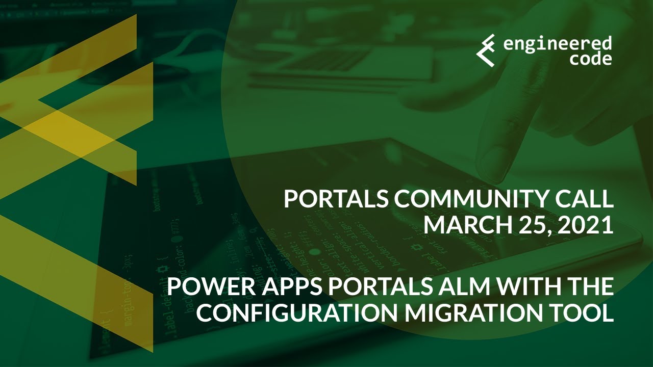 Portals Community Call - March 25, 2021 - Portals ALM with the Configuration Migration Tool