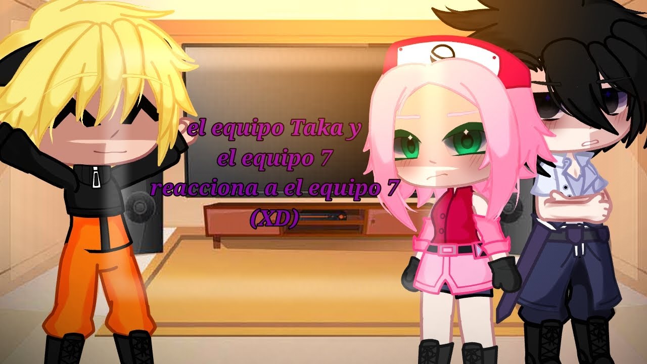 el equipo de Naruto y el equipo de Taka reacciona a el equipo 7(mucho de Sakura)