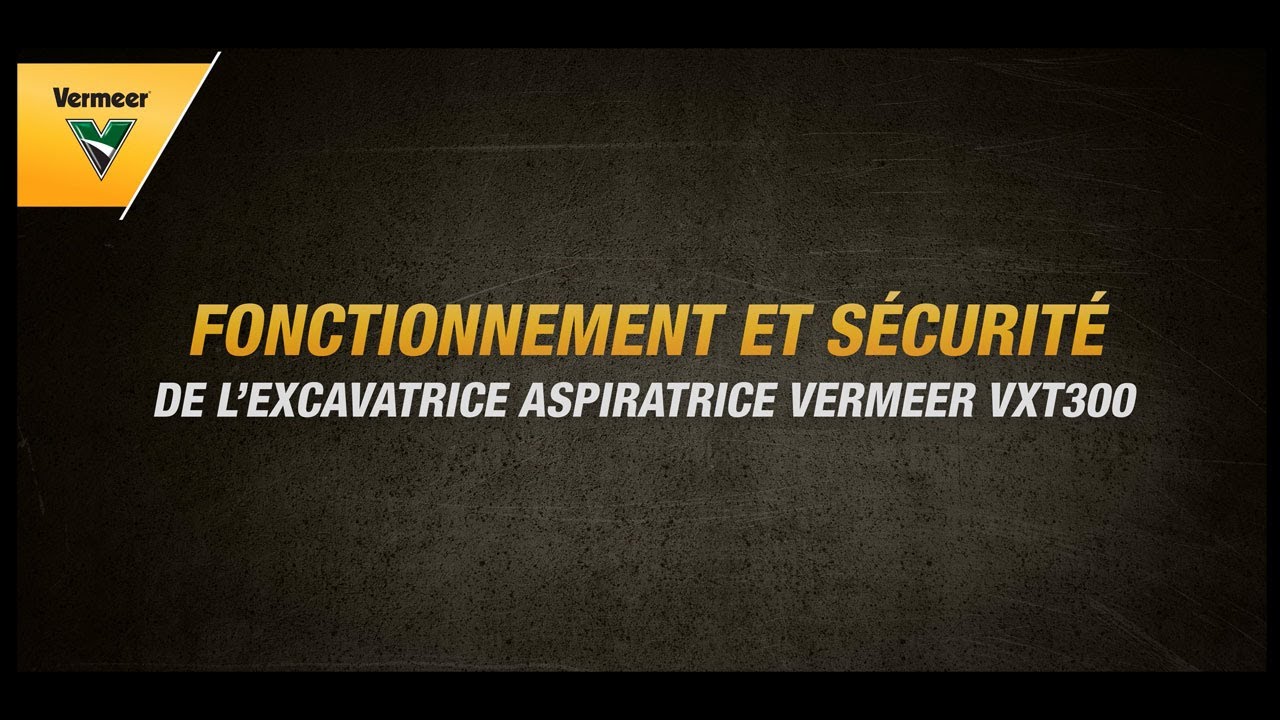 Vidéo sur le fonctionnement et la sécurité des excavatrices aspiratrices sur camion | Vermeer