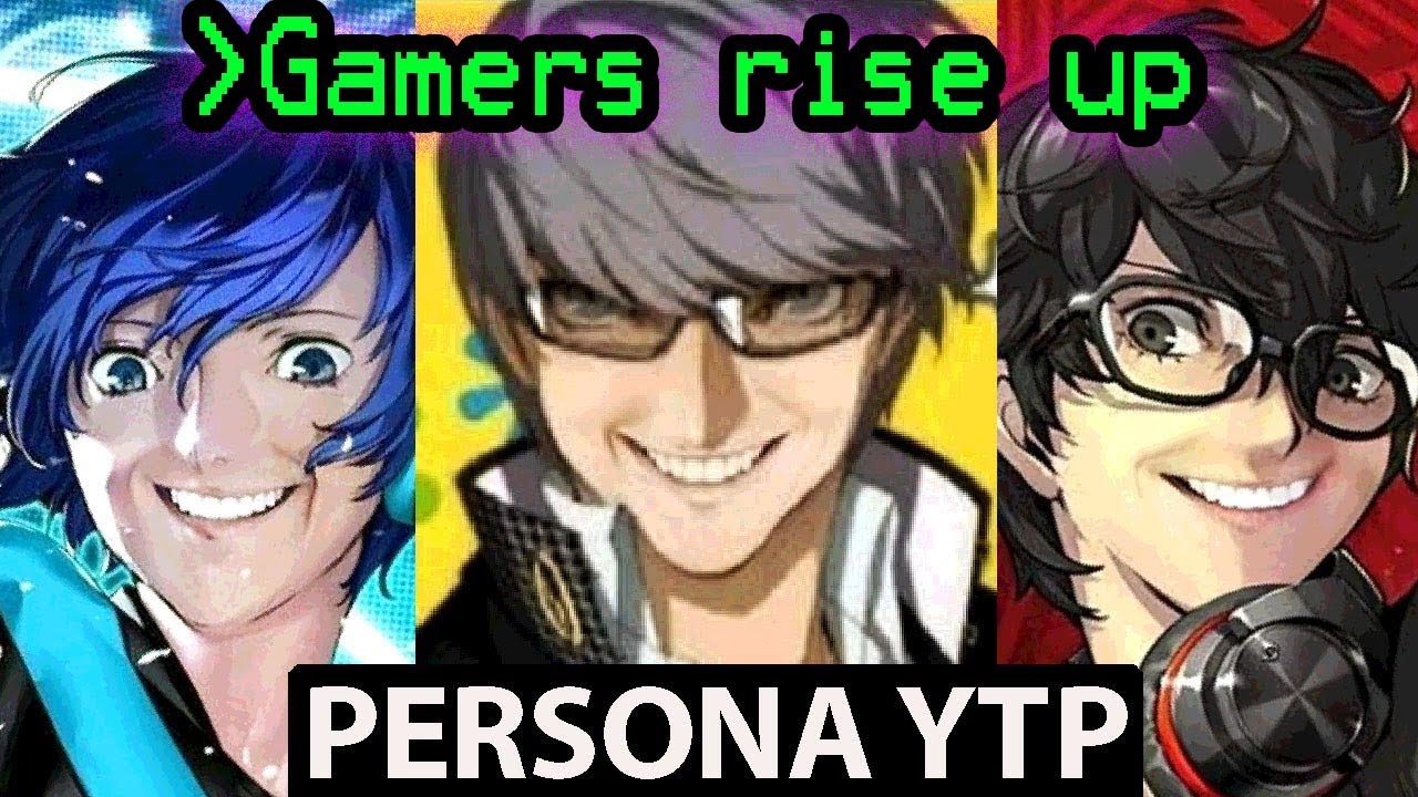 Gamers Rise up - PERSONA YTP [3/4/5]