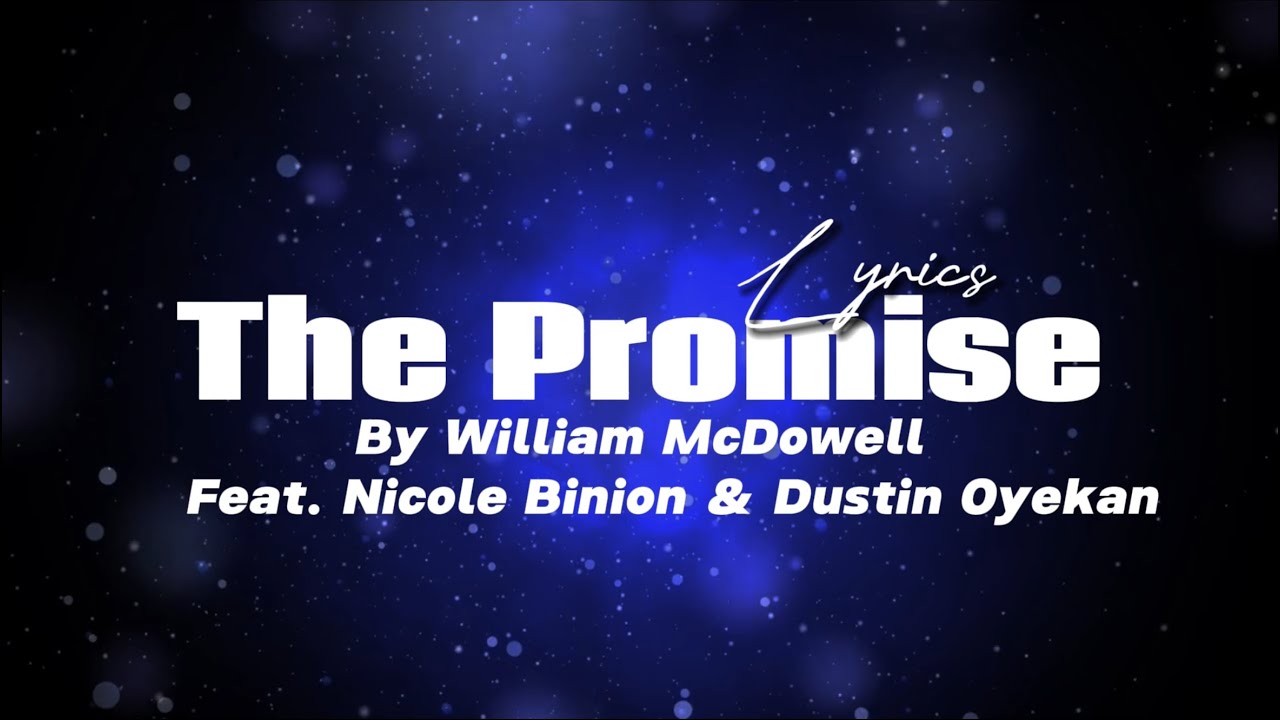 The Promise - William Mcdowell [ft. Nicole Binion and Dunsin Oyekan] (Lyrics)