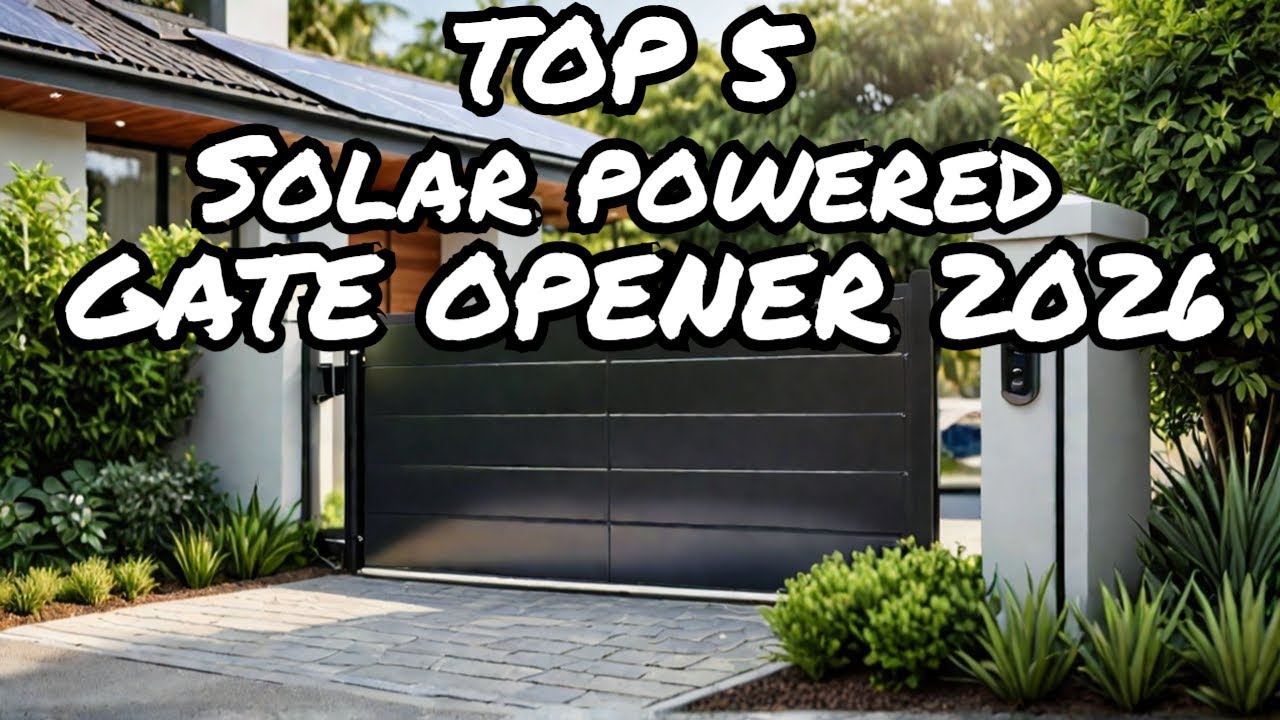 5 Game-Changing Features to Look for in a Solar Automatic Gate Opener in 2026