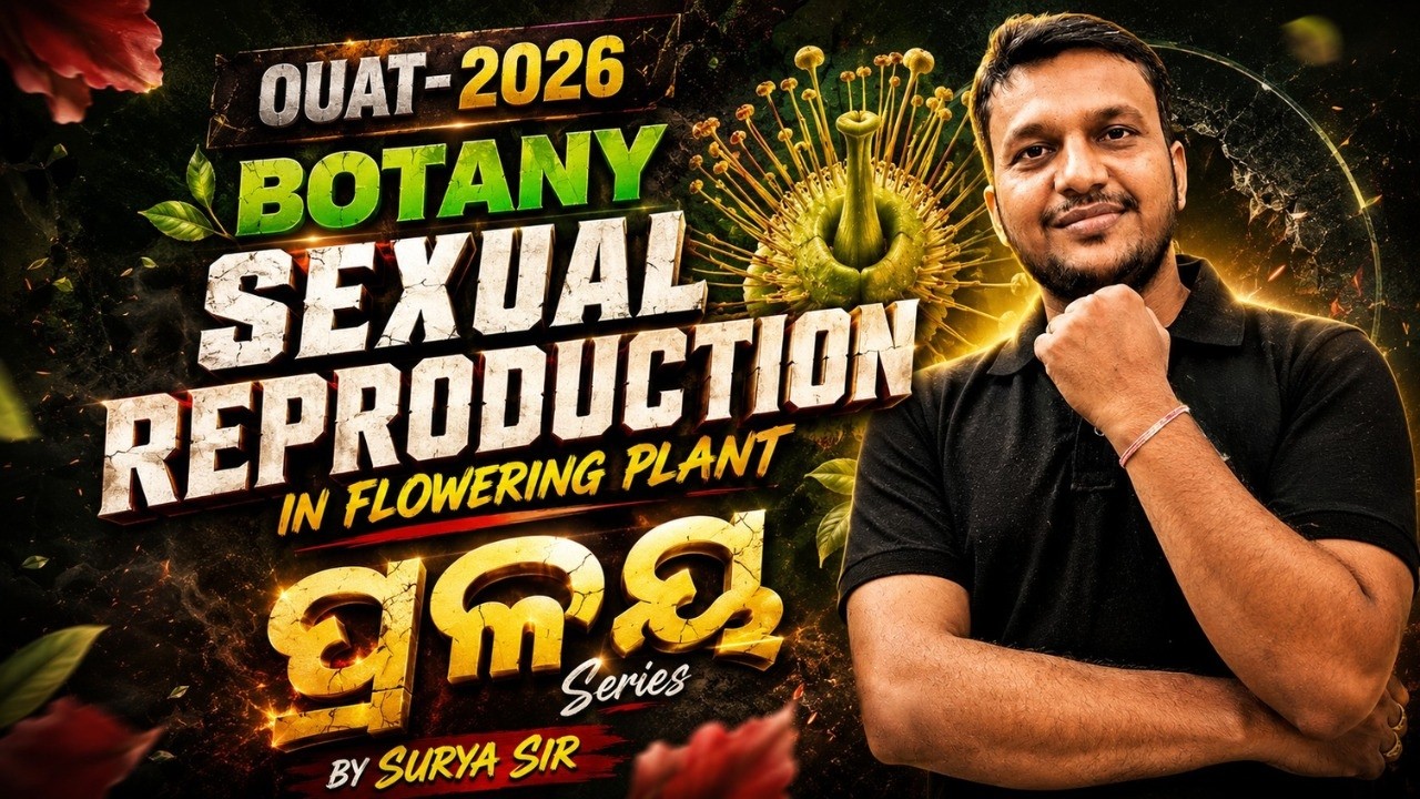 OUAT 2026 Botany || Sexual Reproduction in Flowering Plants Full Chapter || Surya Sir