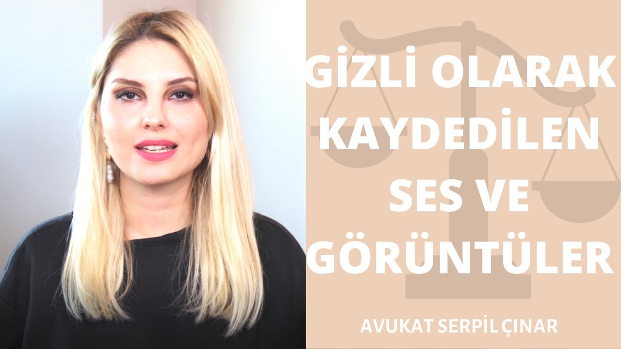 Boşanma Davasında Gizli Kaydedilen Ses ve Görüntü Kayıtları - Avukat Serpil Çınar