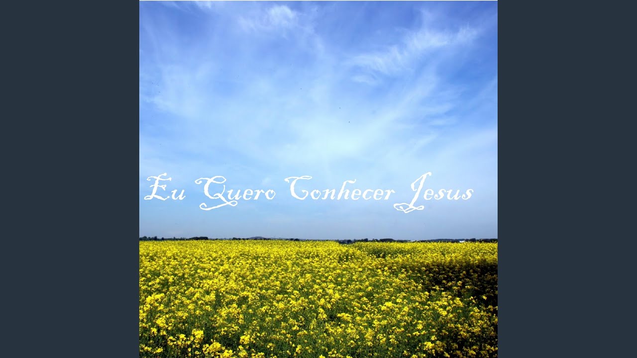 Eu Quero Conhecer Jesus