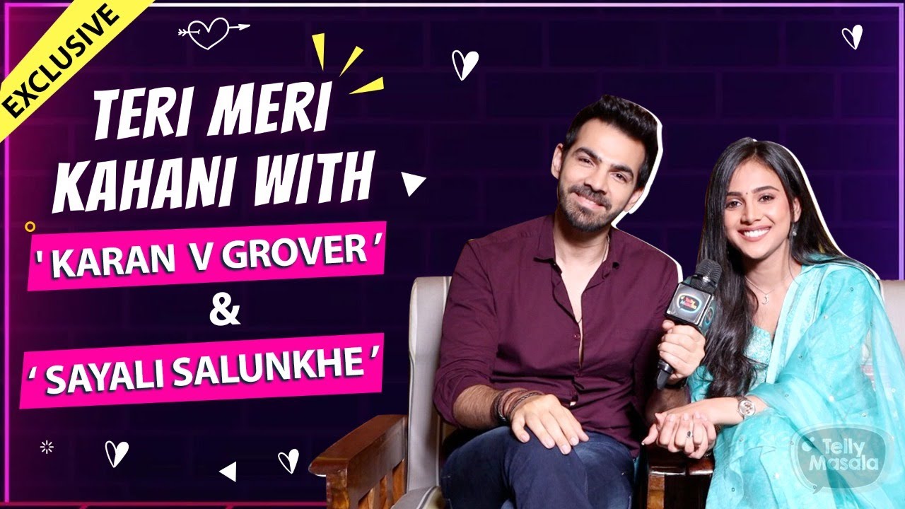 Karan V Grover & Sayli Salunkhe | Teri Meri Kahani | REVEALS Their First Meet, Love, Secret