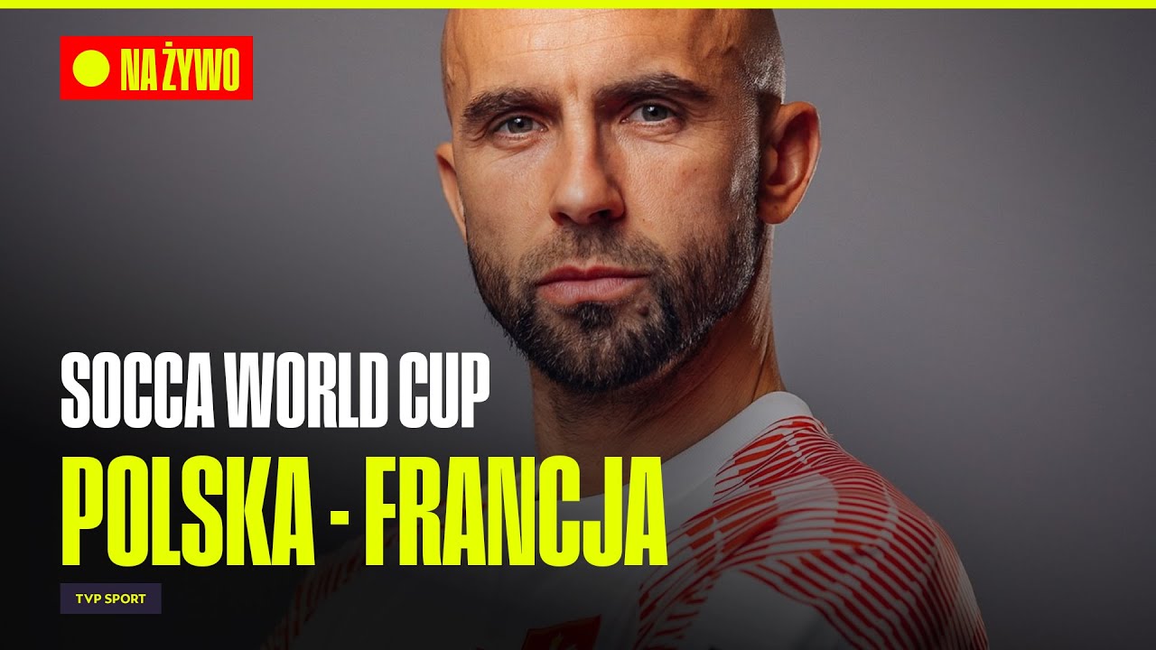 🔴  SOCCA WORLD CUP 2024: POLSKA - FRANCJA, CZYLI MIERZEJEWSKI VS OBRANIAK LIVE OD 15:00