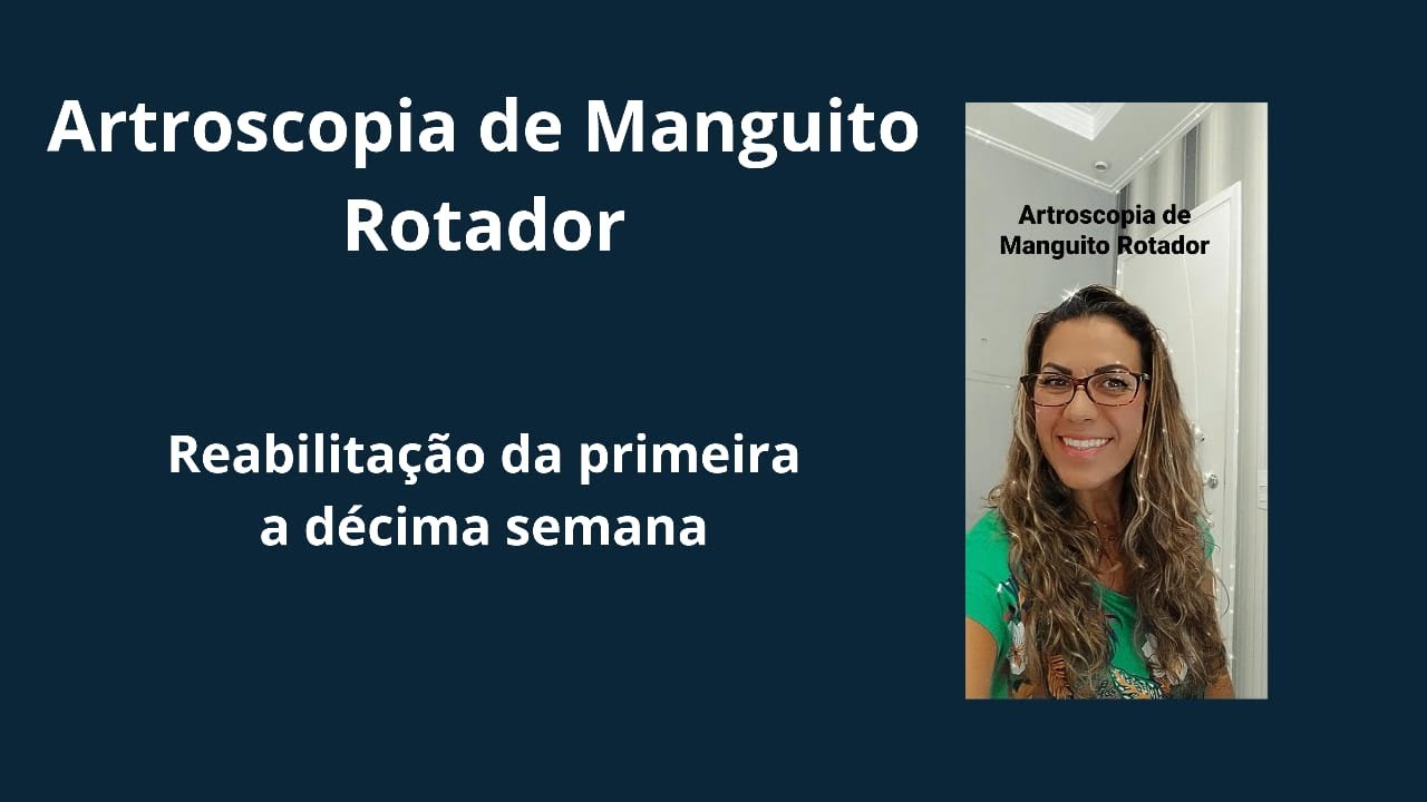 Artroscopia de Manguito Rotador ( Reabilitação da primeira a décima semana)