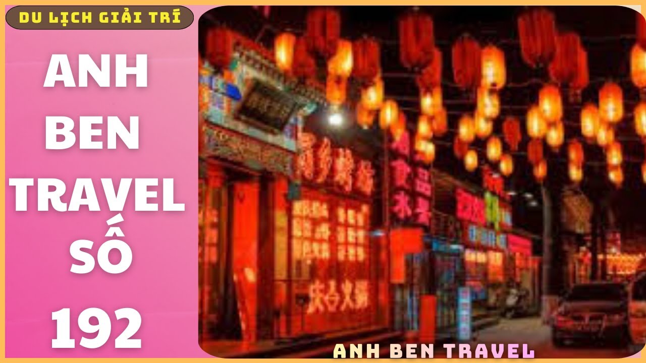 Anh Ben Travel Số 192 - Khám Phá Thành Phố Trung Quốc