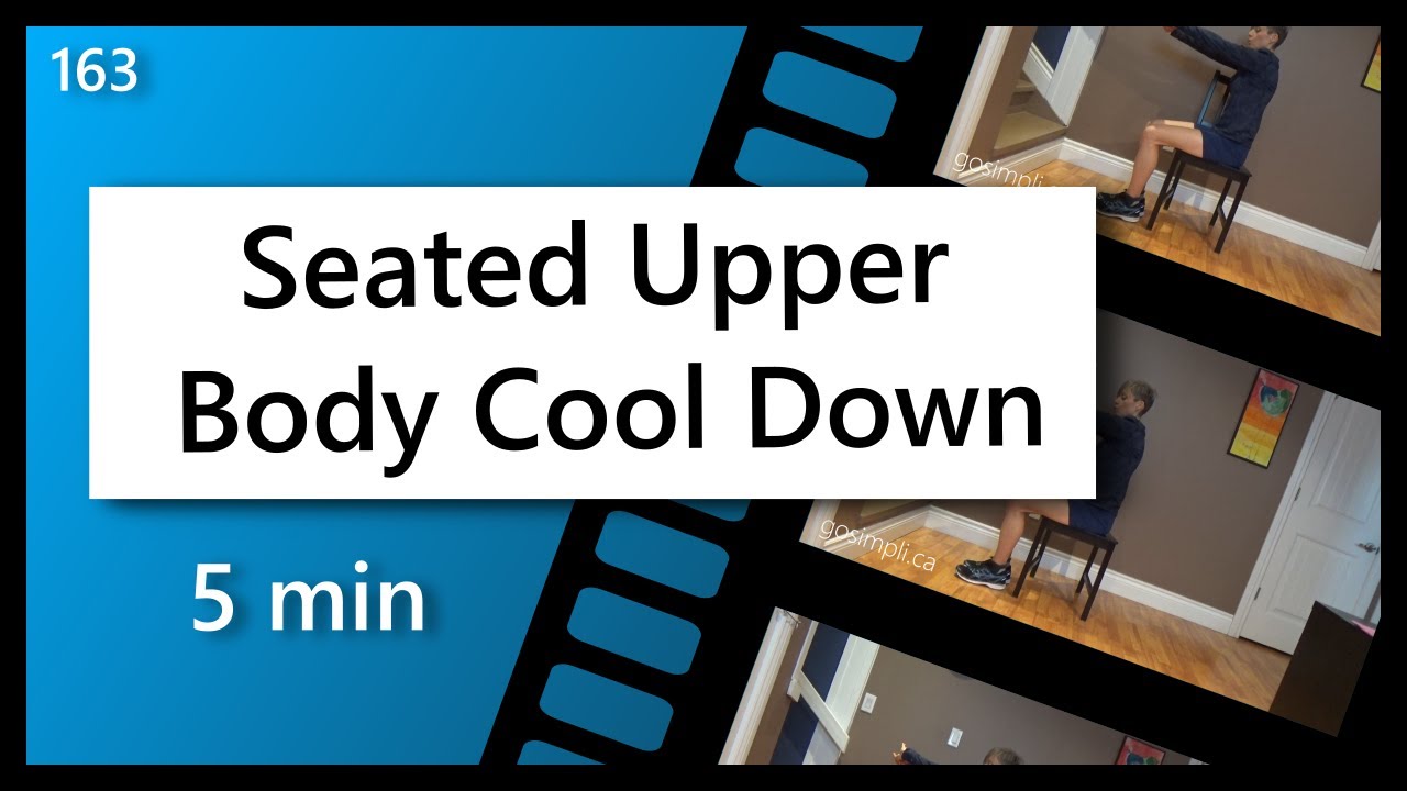 Seated/Chair Upper Body Cool Down: Upper Body Mobility Exercises and Range of Motion