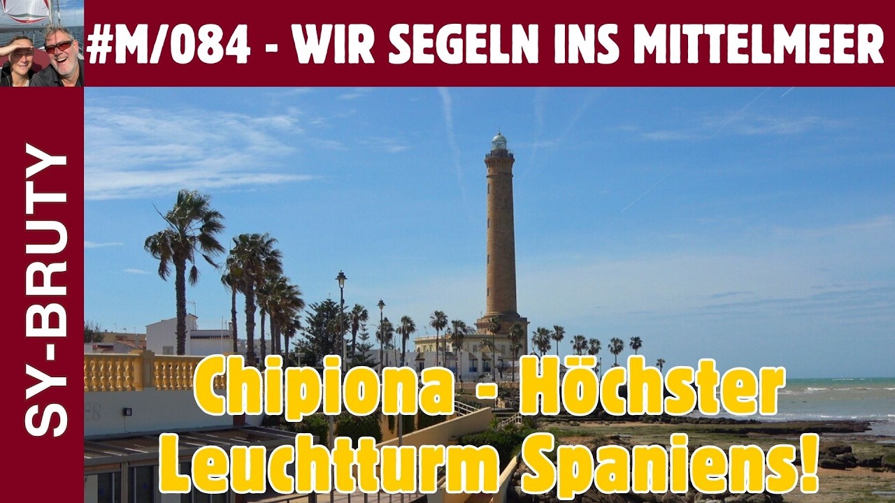 #M/084 - Marina Chipiona - Höchster Leuchtturm Spaniens und traditioneller Fischfang