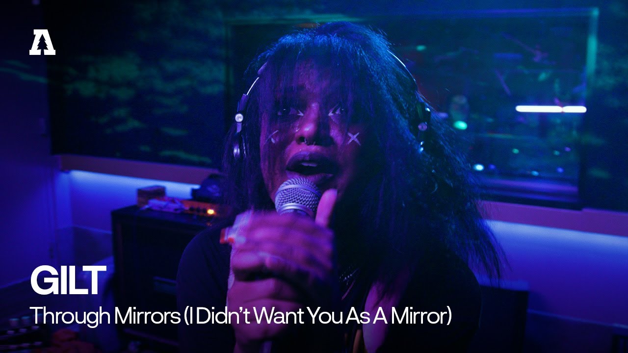 GILT - Through Mirrors (I Didn't Want You As A Mirror) | Audiotree Live