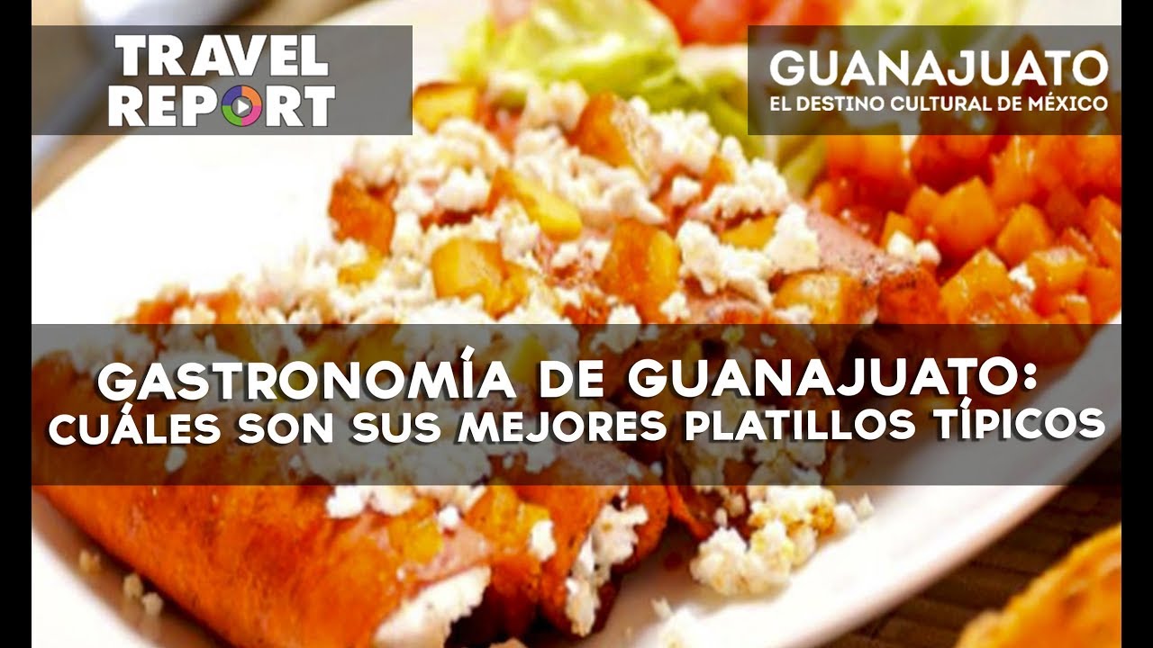 Gastronomía de Guanajuato: cuáles son sus mejores platillos típicos