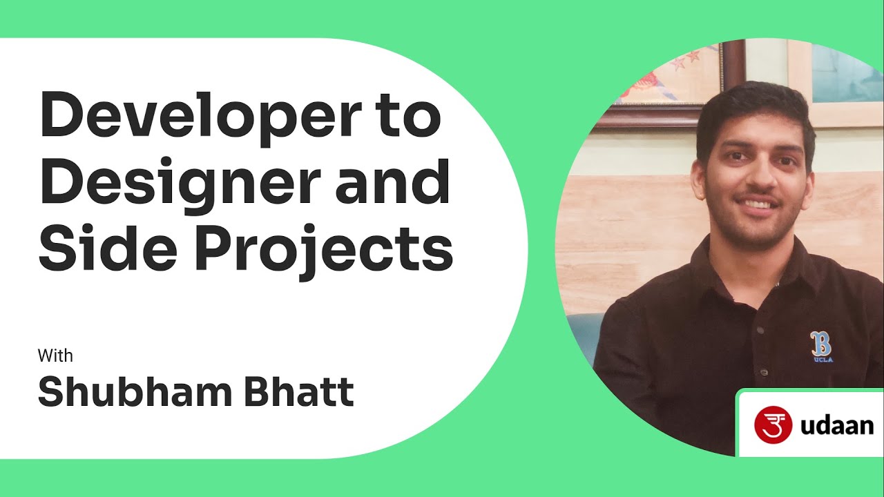 Developer to Designer and Side Projects - Shubham at Udaan