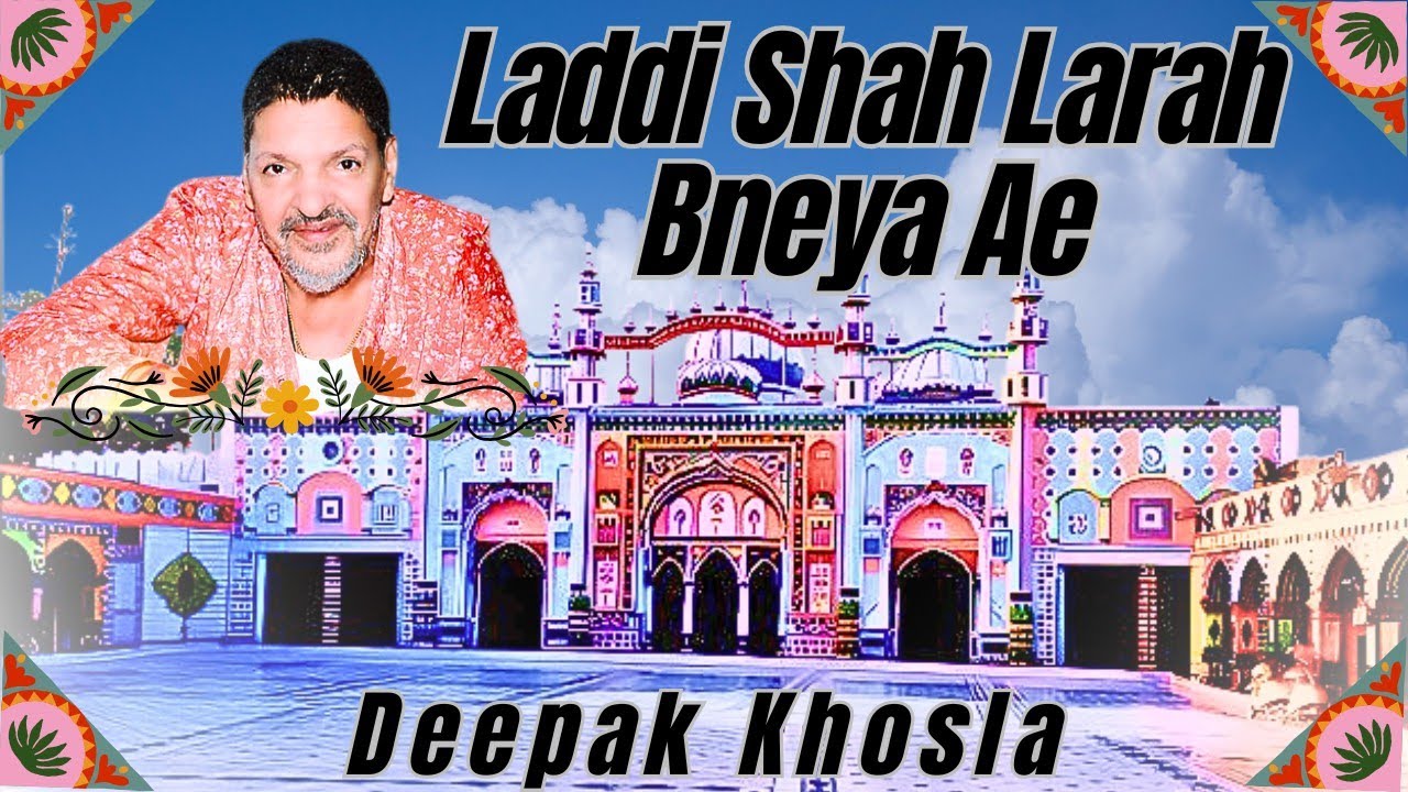 Laddi Shah Larah Bneya Ae - Deepak Khosla