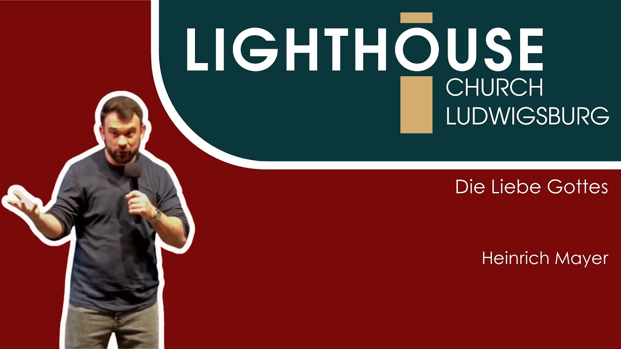 Die Liebe Gottes | Heinrich Mayer | 08.02.26 | Lighthouse Church Ludwigsburg