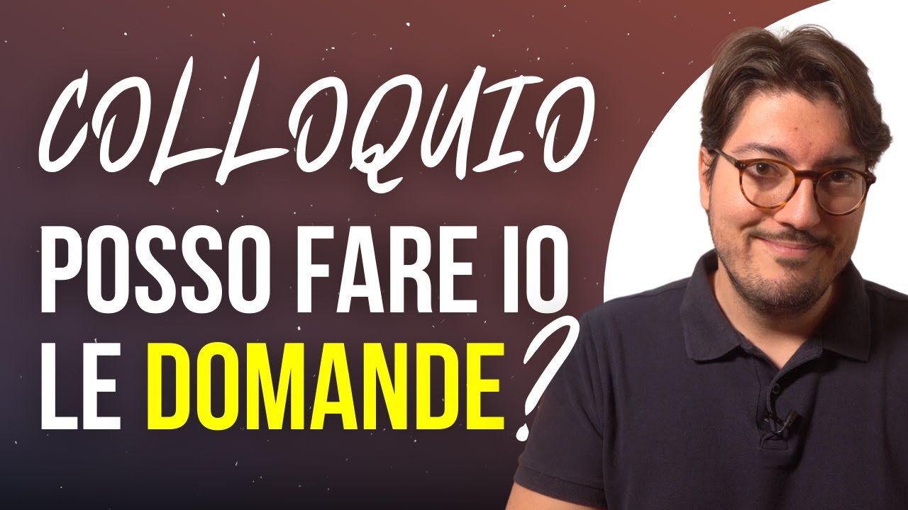 Le DOMANDE da fare al SELEZIONATORE durante il COLLOQUIO di LAVORO