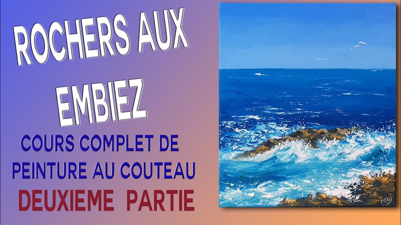 Rochers aux Embiez  - Tutoriel de peinture au couteau - P Clus- 2/2