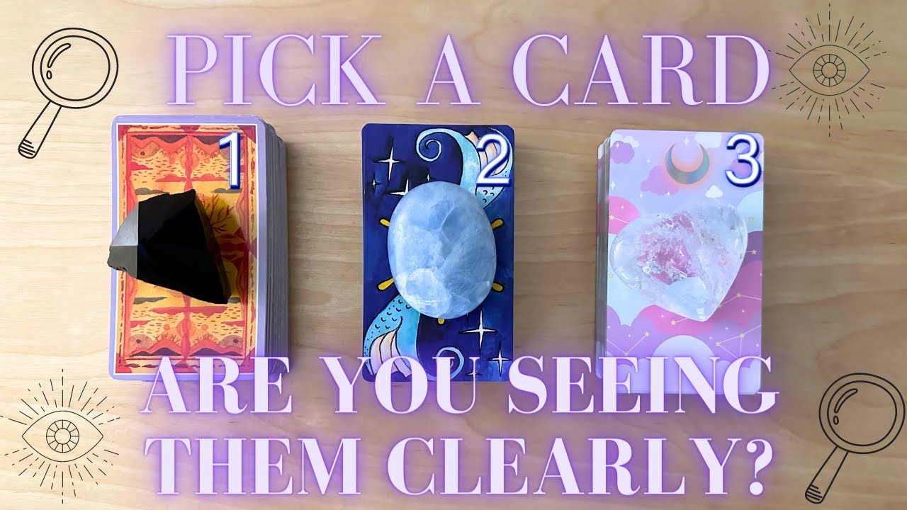 🔎Are You Seeing Them/ This Situation Clearly?🔎 PICK A CARD ✨Timeless Love Tarot Reading✨