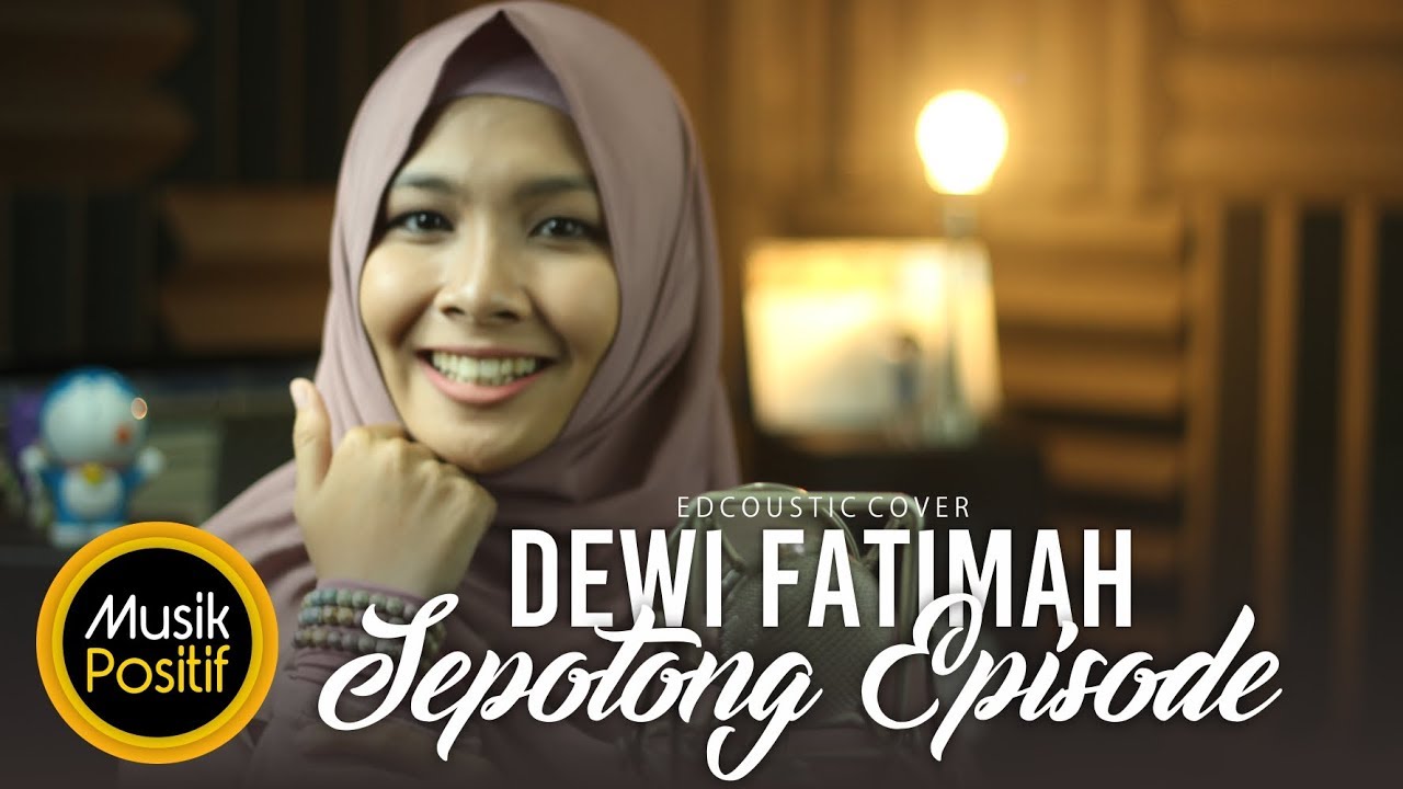 Dewi Fatimah - Sepotong Episode (Edcoustic Cover)