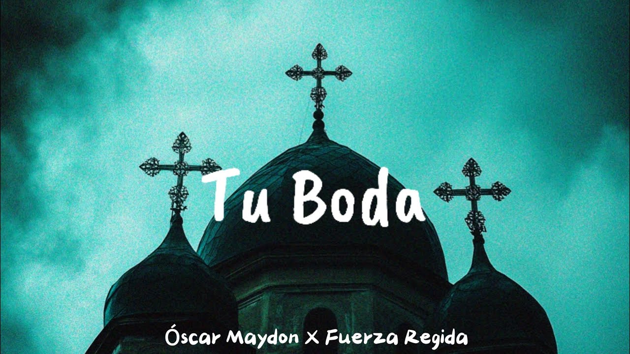 Oscar Maydon X Fuerza Regida - Tu Boda (Letra)