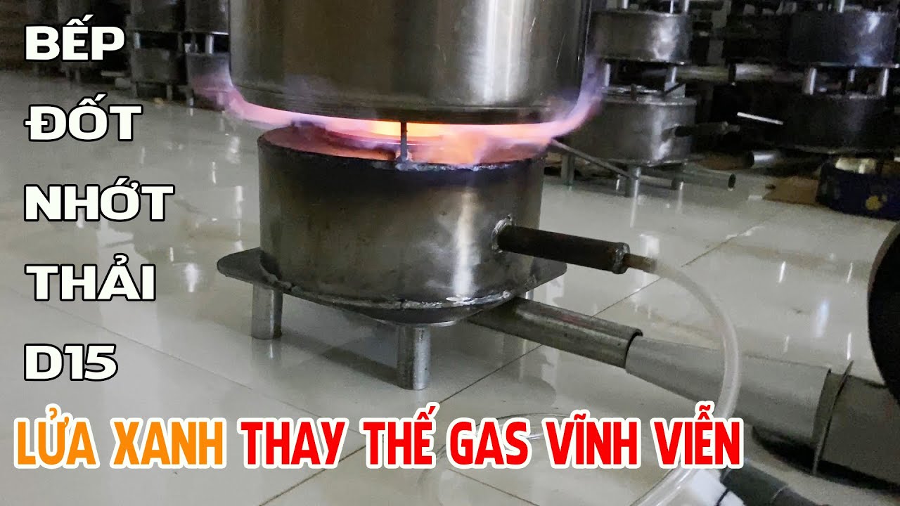 Bếp Đốt Nhớt Thải Sản Phẩm Thay Thế Gas Vinh Viễn - Trần Thành Hữu