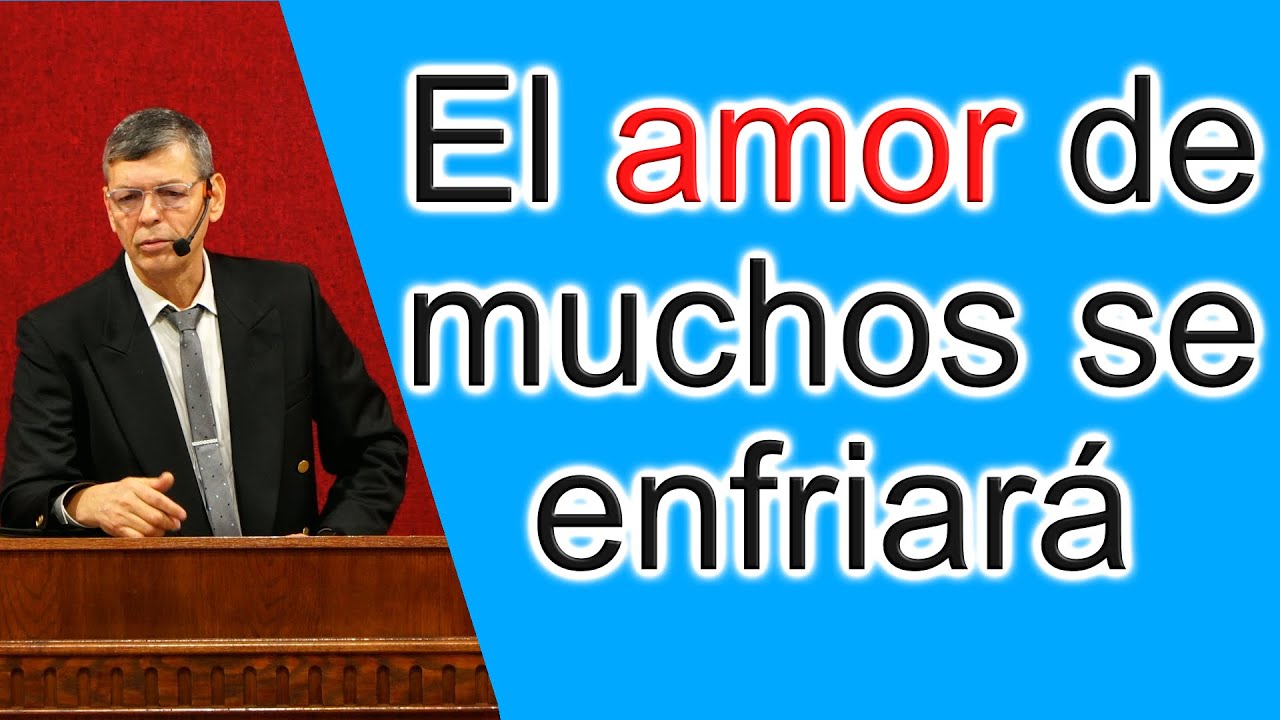 El amor de muchos se enfriará Mateo 24:12 Pastor Joel Ramos