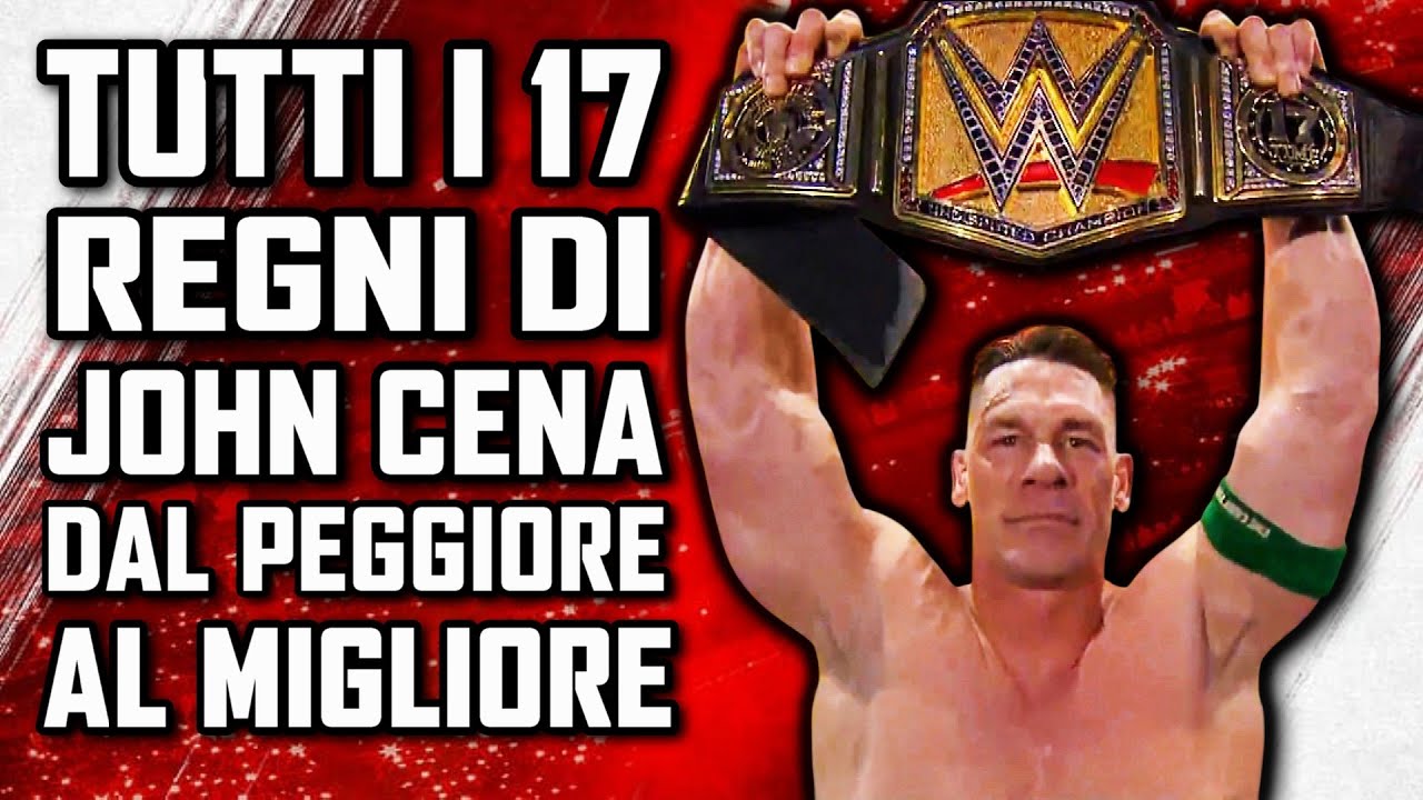 Tutti i 17 regni di John Cena dal PEGGIORE al MIGLIORE