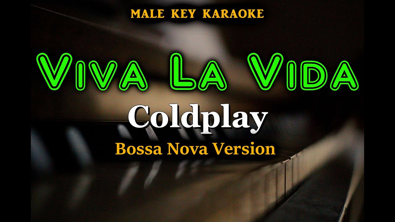 Viva La Vida (Coldplay Bossa Nova Version) - MALE KEY KARAOKE