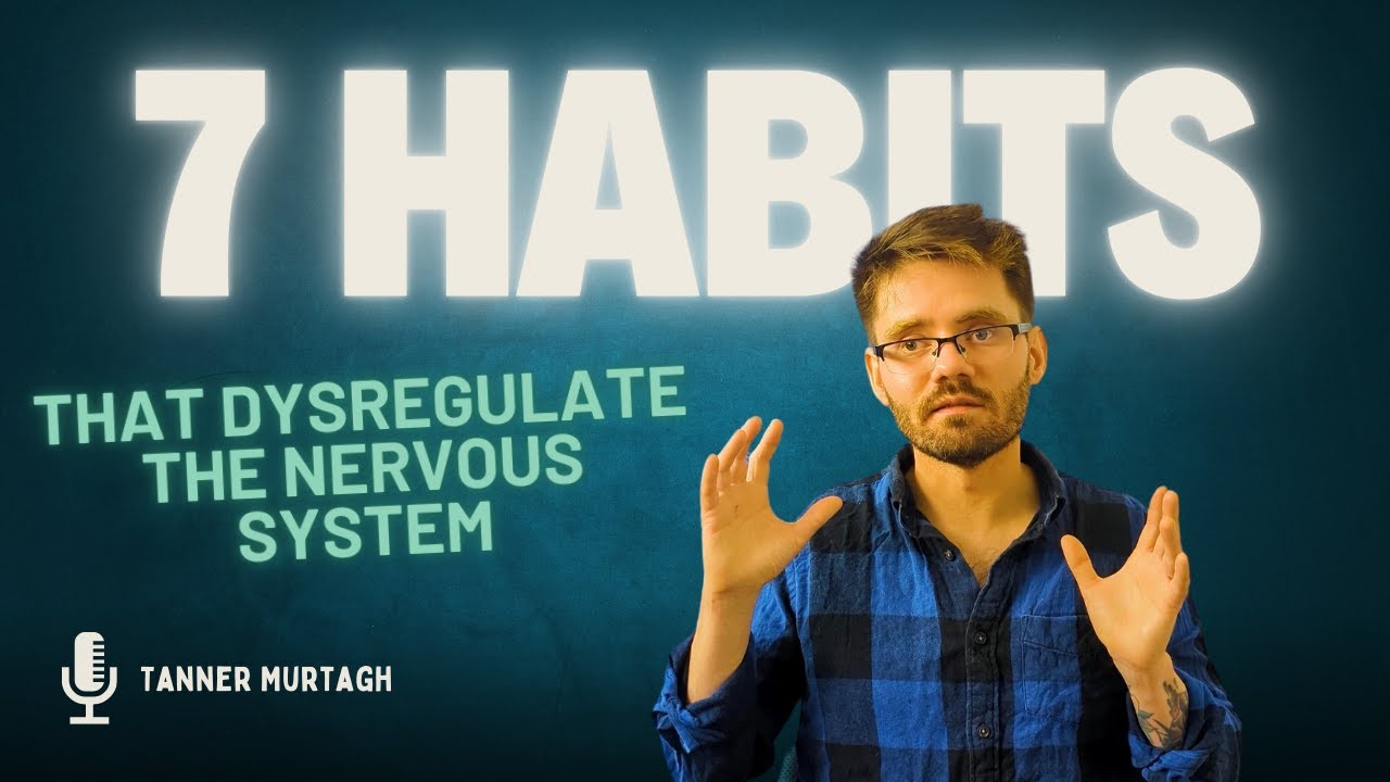 7 Habits that Dysregulate the Nervous System