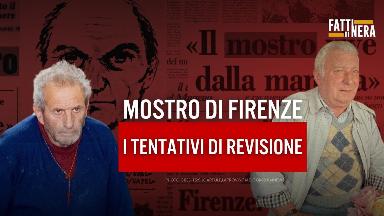 🟡 MOSTRO DI FIRENZE, I TENTATIVI DI REVISIONE