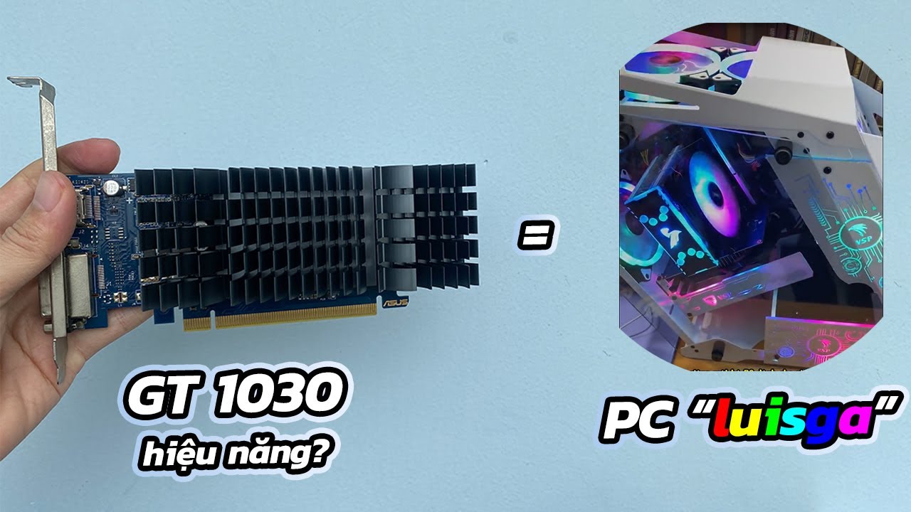 VGA GT 1030 hiệu năng sẽ ra sao và câu chuyện những shop PC 