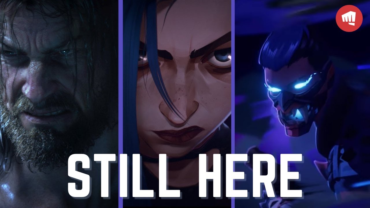 STILL HERE | But It includes Arcane and Valorant