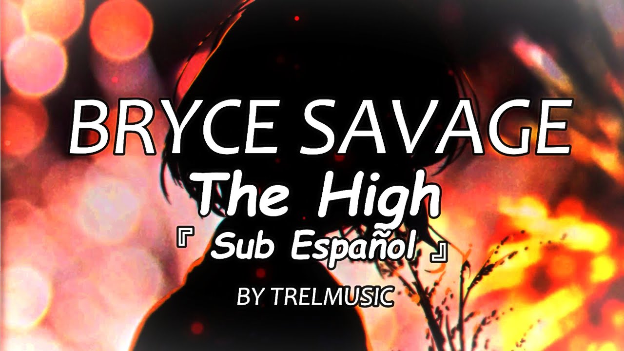 Bryce Savage - The High - Sub espa&ntilde;ol (Lyrics)