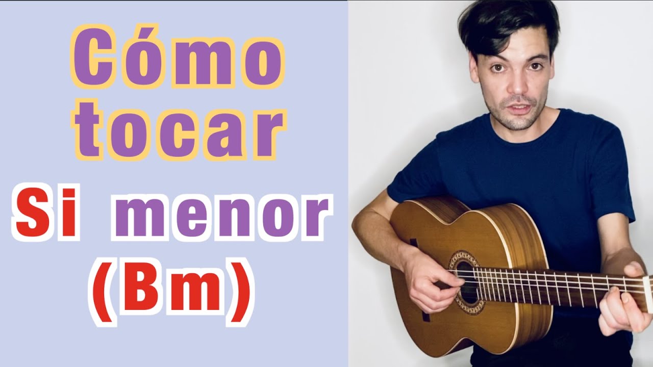Como tocar el acorde de Si menor en la guitarra - Como hacer el acorde de Si menor en la guitarra